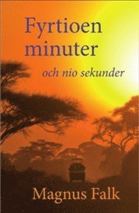 Cover for Magnus Falk · Fyrtioen minuter och nio sekunder (Taschenbuch) (2013)