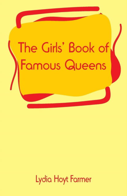 Cover for Lydia Hoyt Farmer · The Girls' Book of Famous Queens (Paperback Bog) (2019)