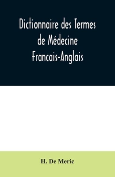 Cover for H De Meric · Dictionnaire des Termes de Medecine Francais-Anglais (Paperback Book) (2020)