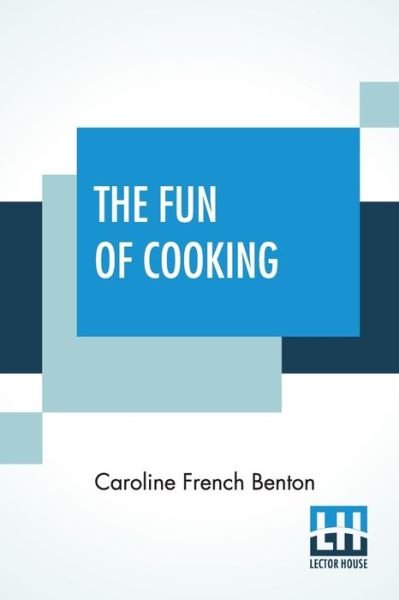 Cover for Caroline French Benton · The Fun Of Cooking (Paperback Book) (2021)