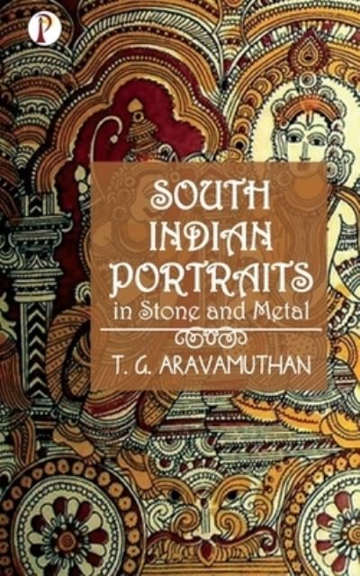 Cover for T G Aravamuthan · South Indian Portraits in Stone and Metal (Pocketbok) (2022)
