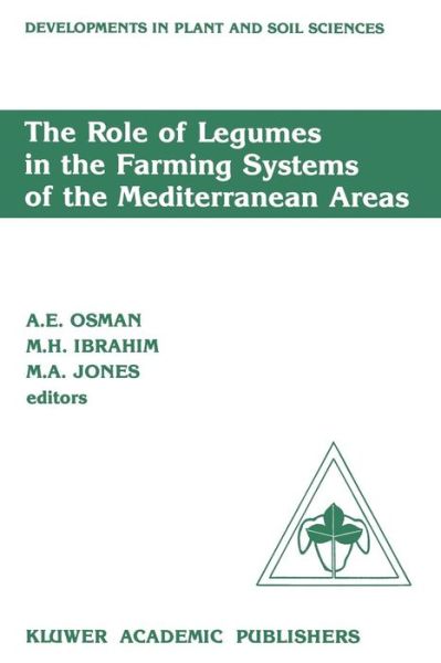 Cover for A E Osman · The Role of Legumes in the Farming Systems of the Mediterranean Areas: Proceedings of a Workshop on the Role of Legumes in the Farming Systems of the Mediterranean Areas UNDP / ICARDA, Tunis, June 20-24, 1988 - Developments in Plant and Soil Sciences (Paperback Book) [Softcover reprint of the original 1st ed. 1990 edition] (2011)