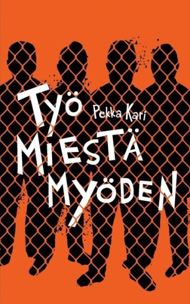 Cover for Kari · Työ miestä myöden (Bog) (2019)