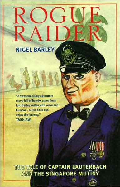 Cover for Nigel Barley · Rogue Raider: the Tale of Captain Lauterbach and the Singapore Mutiny (Paperback Book) (2006)