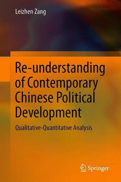 Cover for Leizhen Zang · Re-understanding of Contemporary Chinese Political Development: Qualitative-Quantitative Analysis (Hardcover Book) [1st ed. 2019 edition] (2018)