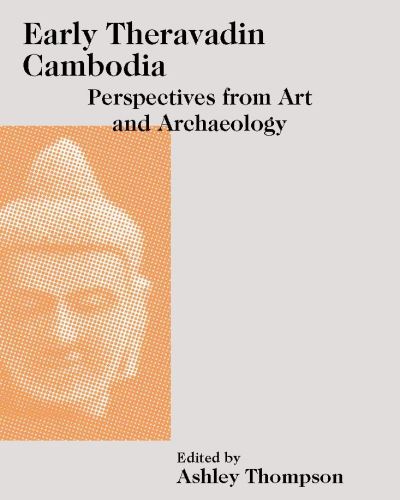 Cover for Early Theravadin Cambodia: Perspectives from Art and Archaeology - Art and Archaeology of Southeast Asia: Hindu-Buddhist Traditions (Innbunden bok) (2022)