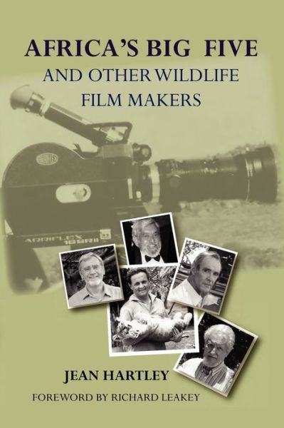 Cover for Jean Hartley · Africa's Big Five and Other Wildlife Filmmakers. a Centenary of Wildlife Filming in Kenya (Paperback Book) (2010)