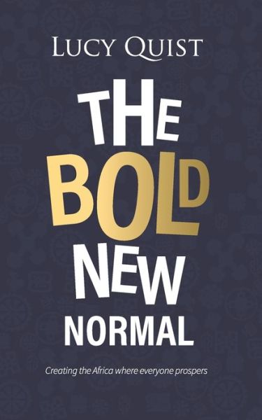 Cover for Lucy Quist · The Bold New Normal: Creating The Africa Where Everyone Prospers (Paperback Book) (2019)