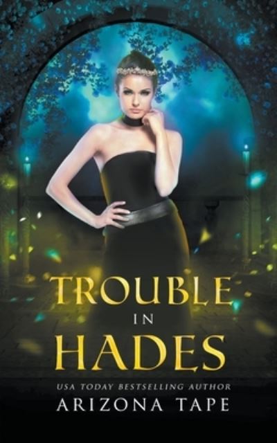 Cover for Arizona Tape · Trouble In Hades - Queens of Olympus (Pocketbok) (2022)