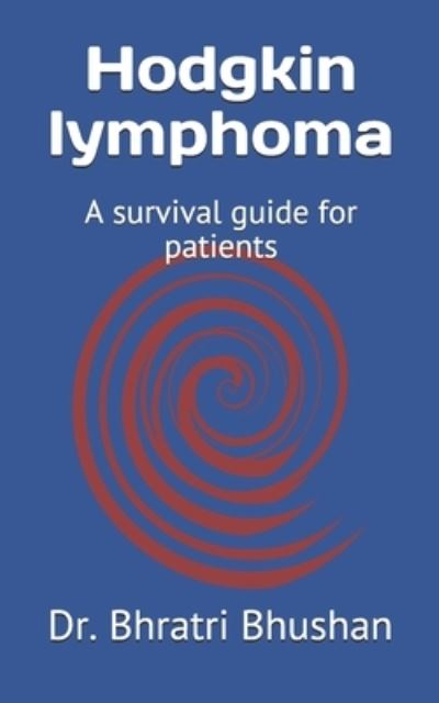 Cover for Bhushan Dr. Bhratri Bhushan · Hodgkin lymphoma: A survival guide for patients (Pocketbok) (2021)