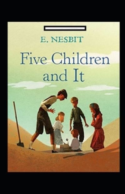 Five Children and It Annotated - Edith Nesbit - Livros - Independently Published - 9798464152496 - 25 de agosto de 2021