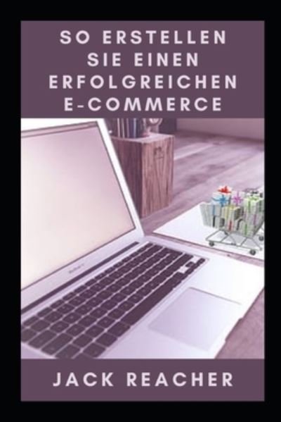 Cover for Jack Reacher · So Erstellen Sie Einen Erfolgreichen E-Commerce (Pocketbok) (2021)