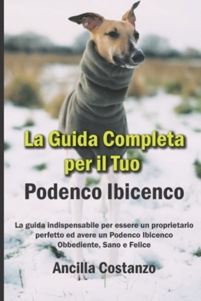 Cover for Ancilla Costanzo · La Guida Completa per Il Tuo Podenco Ibicenco (Paperback Book) (2021)