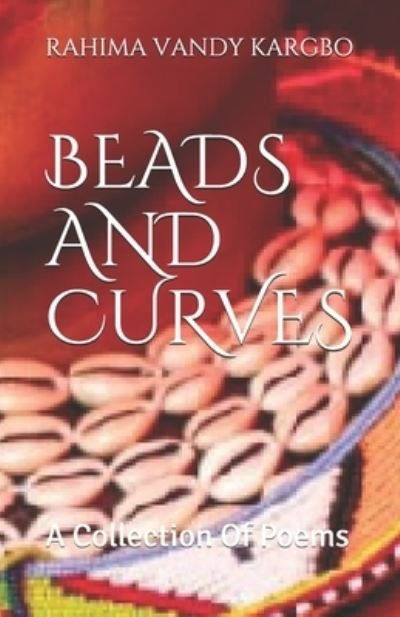 Cover for Rahima Vandy-Kargbo · Beads and Curves: A Collection of Poems (Paperback Bog) (2021)