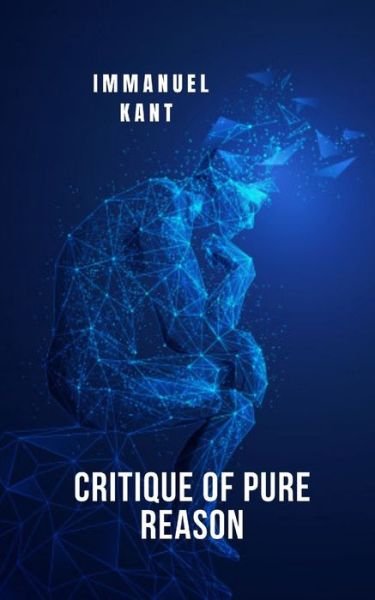 Cover for Immanuel Kant · Critique of Pure Reason: The most important book of Immanuel Kant's works (Pocketbok) (2021)