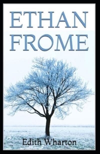Ethan Frome by Edith Wharton illustrated edition - Edith Wharton - Bøger - Independently Published - 9798515690496 - 5. juni 2021