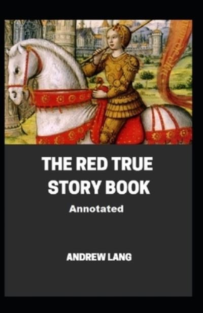 Cover for Andrew Lang · The Red True Story Book Annotated (Paperback Book) (2021)