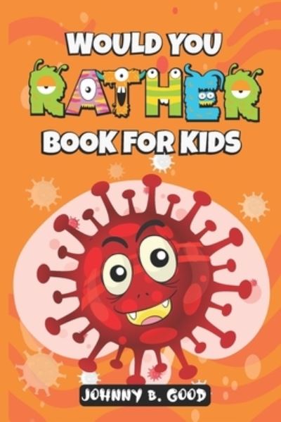 Cover for Johnny B Good · Would You Rather Book For Kids (Paperback Bog) (2020)