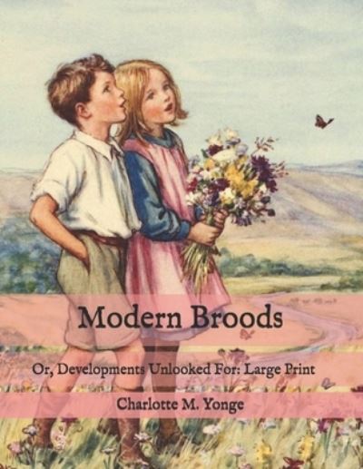 Modern Broods - Charlotte M Yonge - Books - Independently Published - 9798573713496 - November 30, 2020