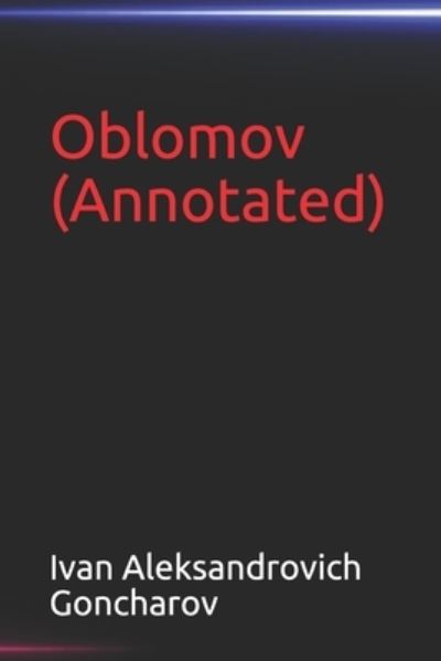 Cover for Ivan Aleksandrovich Goncharov · Oblomov (Annotated) (Paperback Book) (2020)