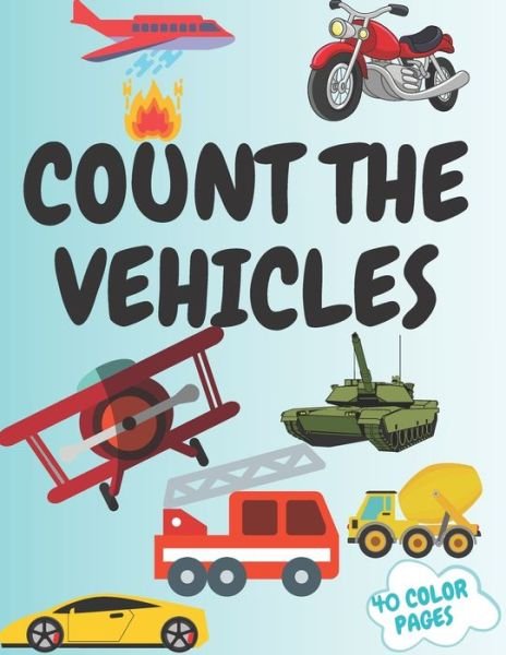 Count The Vehicles: A Fun Picture Adding Up Book Activity Book for Kids ,for Toddlers Prechool Maze Word Search Educational Game Perfect Gift Idea - Poo Poo Poo - Bücher - Independently published - 9798583080496 - 16. Januar 2021