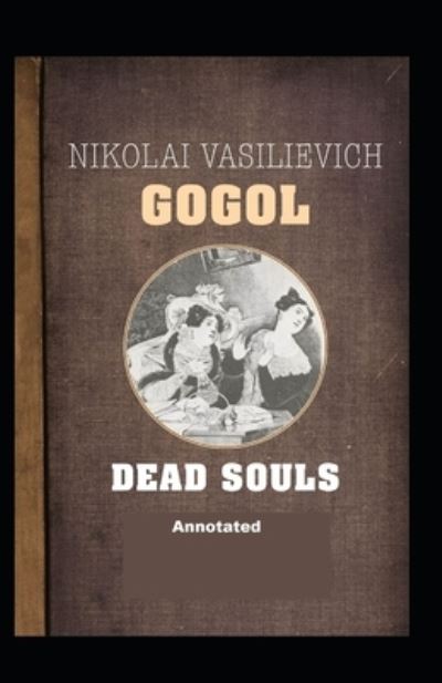 Cover for Nikolay Gogol · Dead Souls Annotated (Paperback Book) (2021)