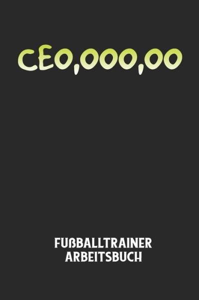 CEO, OOO, OO - Fussballtrainer Arbeitsbuch - Fussball Trainer - Boeken - Independently Published - 9798605595496 - 28 januari 2020