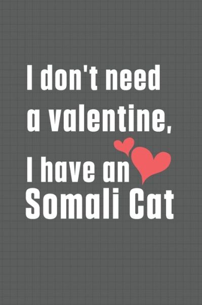 Cover for Bigtime Publications · I don't need a valentine, I have a Somali Cat (Paperback Book) (2020)