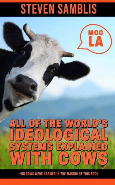 Cover for Steven Samblis · All of the World's Ideological Systems Explained with Cows (Paperback Book) (2020)