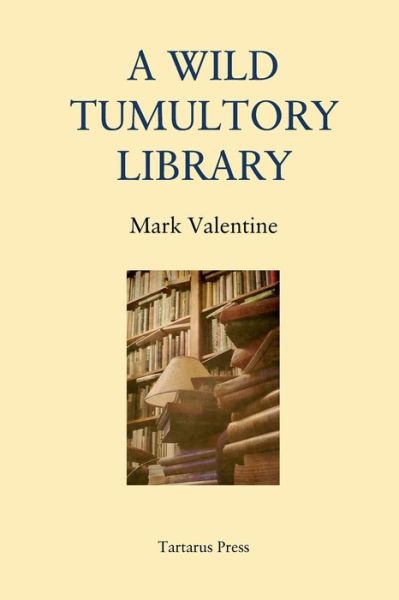 Cover for Mark Valentine · A Wild Tumultory Library (Paperback Book) (2020)