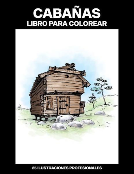 Cover for Primer Atardecer Publicaciones · Cabanas Libro para Colorear (Paperback Book) (2020)