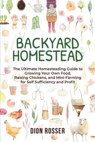 Cover for Dion Rosser · Backyard Homestead (Pocketbok) (2020)