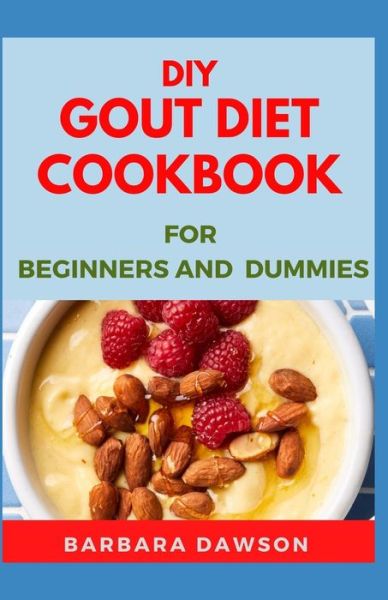 Cover for Barbara Dawson · DIY Gout Diet Cookbook For Beginners and Dummies (Paperback Book) (2020)