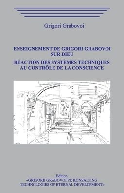 Cover for Grigori Grabovoi · Enseignement de Grigori Grabovoi sur Dieu. Reaction des systemes techniques au controle de la Conscience. (Paperback Bog) (2020)