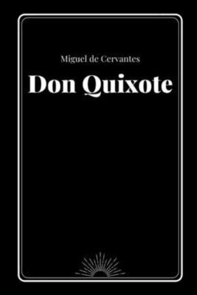Don Quixote by Miguel de Cervantes - Miguel de Cervantes - Books - Independently Published - 9798700999496 - January 27, 2021
