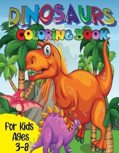 Cover for Sheikh Miraj · Dinosaur Coloring Book For Kids Ages 3-8 (Paperback Book) (2021)