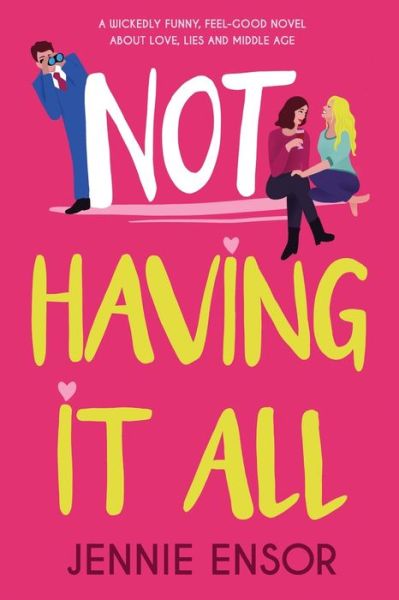 Not Having It All - Jennie Ensor - Books - Independently Published - 9798708977496 - February 16, 2021