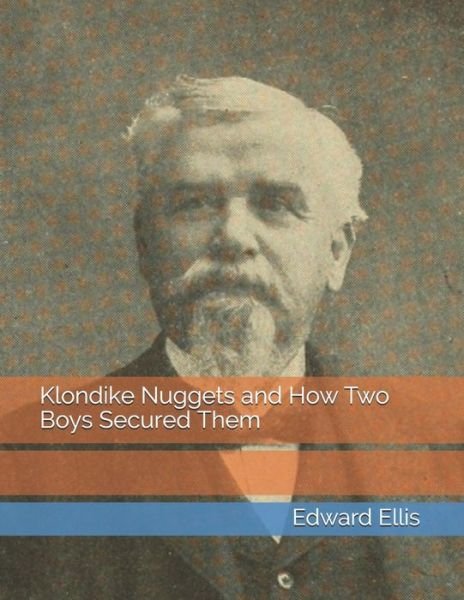 Cover for Edward Sylvester Ellis · Klondike Nuggets and How Two Boys Secured Them (Paperback Bog) (2021)