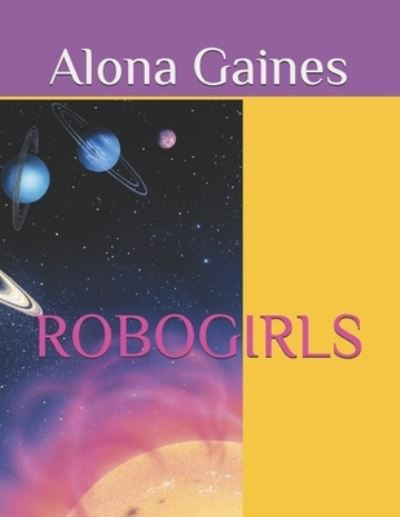 Cover for Alona Gaines · Robogirls (Paperback Book) (2021)