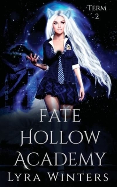 Fate Hollow Academy: Term 2 - Fate Hollow Academy - Lyra Winters - Livros - Independently Published - 9798831710496 - 29 de maio de 2022