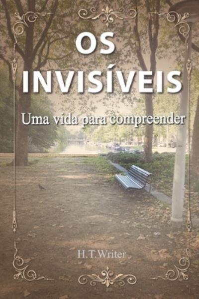 Cover for H T Writer · OS Invisiveis: Uma vida para compreender (Paperback Bog) (2022)