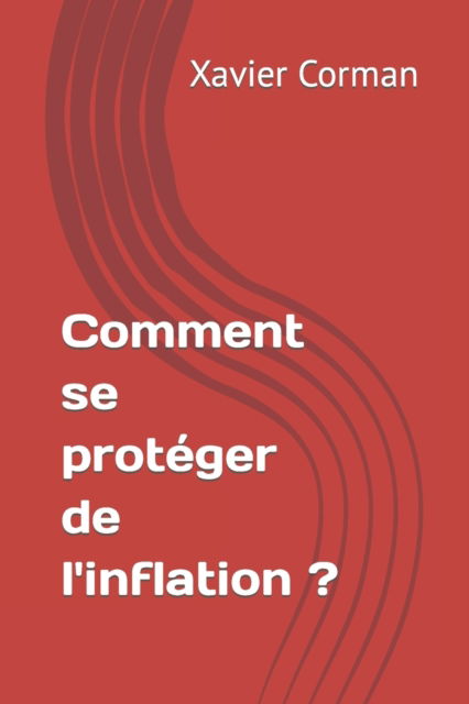 Cover for Xavier Corman · Comment se proteger de l'inflation (Paperback Book) (2022)