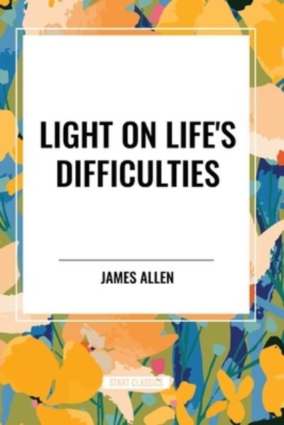 Cover for James Allen · Light on Life's Difficulties (Taschenbuch) (2024)