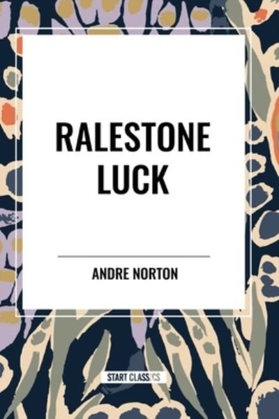 Ralestone Luck - Andre Norton - Books - Sta - 9798880910496 - May 15, 2024