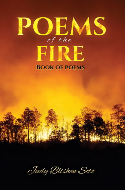 Judy Blishen Soto · Poems of the Fire: Book of Poems (Paperback Book) (2024)