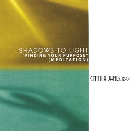 Cover for Cynthia James · Shadows to Light: Finding Your Purpose (CD) (2005)