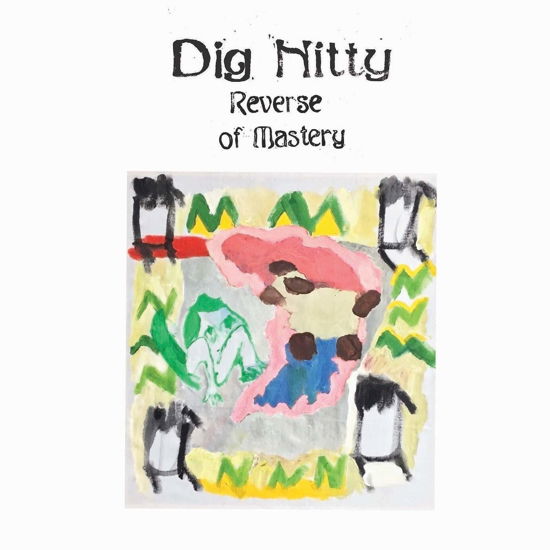 Reverse Of Mastery - Dig Nitty - Musik - EXPLODING IN SOUND RECORDS - 0843563128497 - 18 september 2020