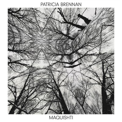 Patricia Brennan · Maquishti (LP) (2021)