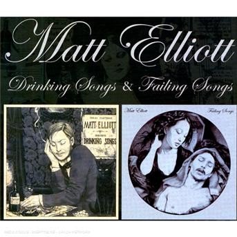 Cover for Matt Elliott · Drinking Songs &amp; Failing Songs [2cd] (CD) (2008)