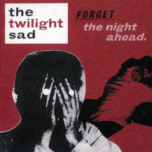 Cover for The Twilight Sad · Forget the Night Ahead. (CD) [Japan Import edition] (2015)